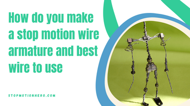 How do you make a stop motion wire armature & best wire to use
