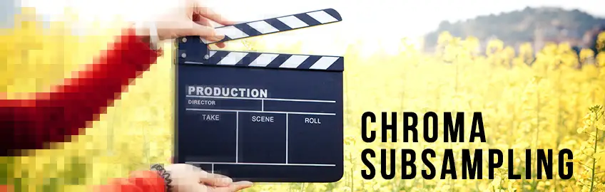 Chroma Subsampling 4:4:4، 4:2:2 و 4:2:0